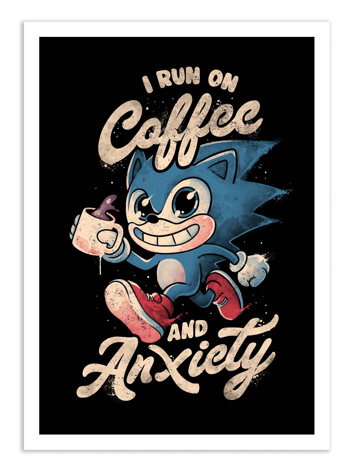 Art Poster - I run on coffee and anxiety - Eduely